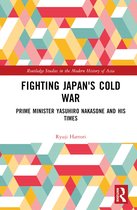 Routledge Studies in the Modern History of Asia- Fighting Japan's Cold War