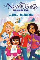 Never Girls-The Art of Friendship (Disney The Never Girls: Graphic Novel #2)