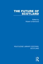 Routledge Library Editions: Scotland-The Future of Scotland