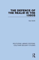 Routledge Library Editions: Cold War Security Studies-The Defence of the Realm in the 1980s