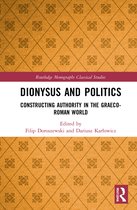 Routledge Monographs in Classical Studies- Dionysus and Politics