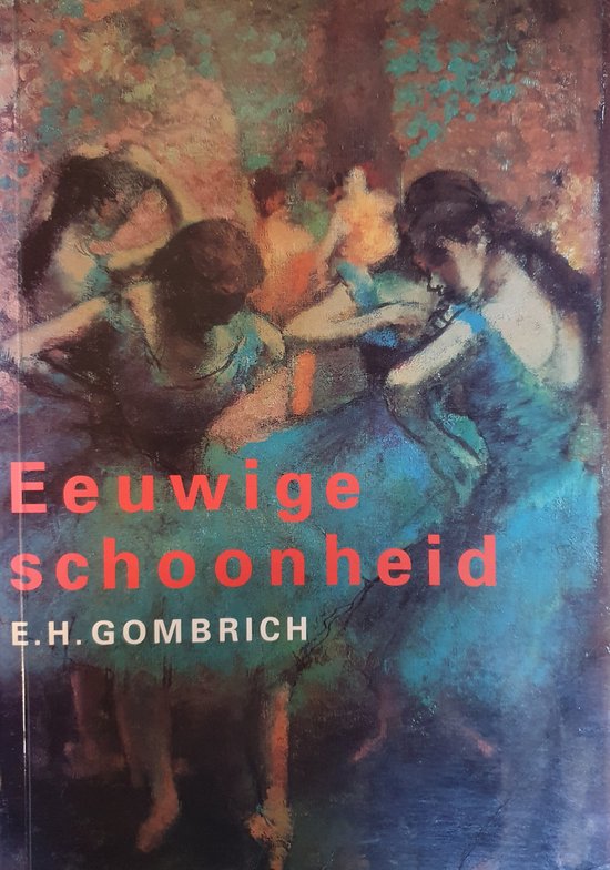 Cover van het boek 'Eeuwige schoonheid / druk 21' van E.H. Gombrich