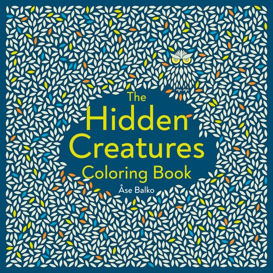 Couverture de 'The Hidden Creatures Coloring Book' avec un motif de feuilles blanches et des touches colorées. Une chouette regarde depuis le feuillage.