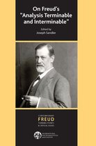 The International Psychoanalytical Association Contemporary Freud Turning Points and Critical Issues Series- On Freud's Analysis Terminable and Interminable