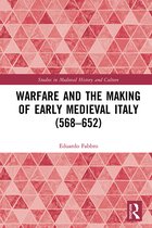 Studies in Medieval History and Culture- Warfare and the Making of Early Medieval Italy (568–652)