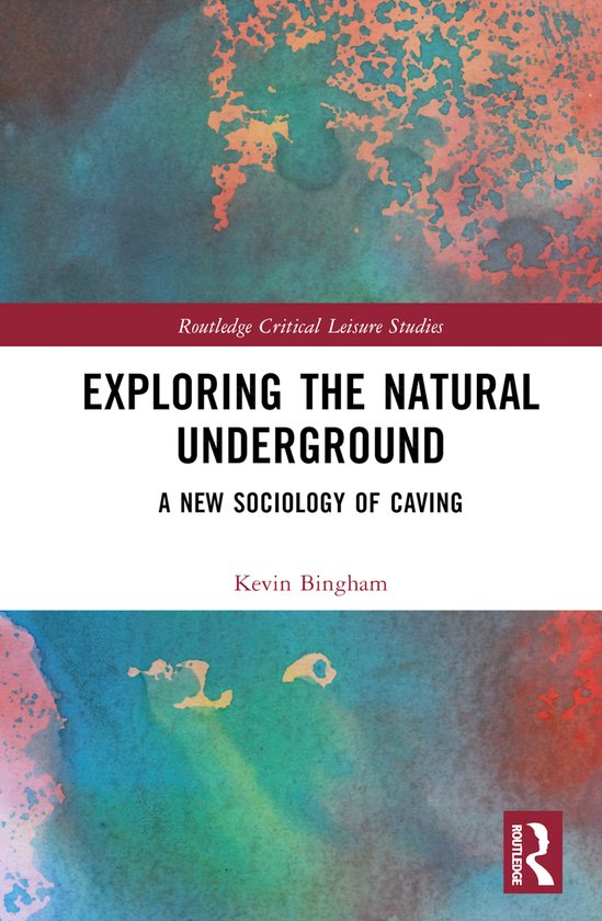 Routledge Critical Leisure Studies- Exploring the Natural Underground