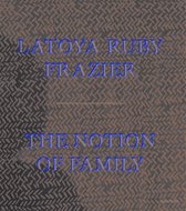 ISBN LaToya Ruby Frazier : The Notion of Family, Photographie, Anglais, Livre broché, 156 pages