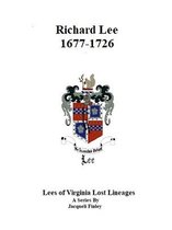 Lees of Virginia Lost Lineages a Series by Jacqueli Finley 2 - Richard Lee 1677 - 1726