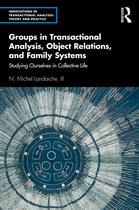 Innovations in Transactional Analysis: Theory and Practice- Groups in Transactional Analysis, Object Relations, and Family Systems