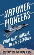 History of Military Aviation- Airpower Pioneers