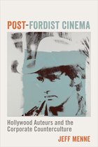 Post–Fordist Cinema – Hollywood Auteurs and the Corporate Counterculture