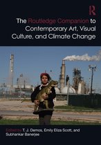 Routledge Art History and Visual Studies Companions-The Routledge Companion to Contemporary Art, Visual Culture, and Climate Change