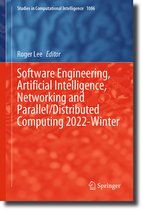 Studies in Computational Intelligence- Software Engineering, Artificial Intelligence, Networking and Parallel/Distributed Computing 2022-Winter