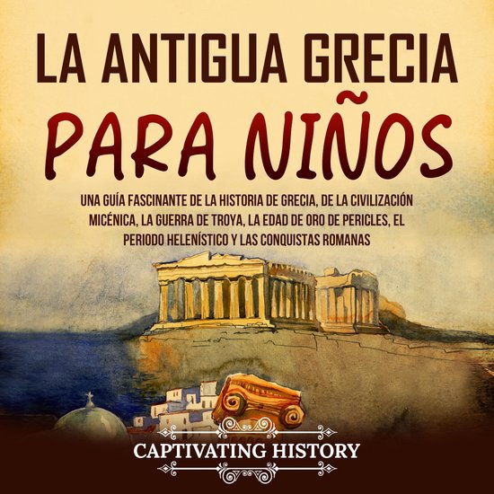 La antigua Grecia para niños: Una guía fascinante de la historia de ...
