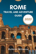 Rome Travel and Adventure Guide 2023
