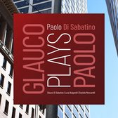 Paolo Di Sabatino - Glauco Plays Paolo (CD)