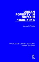 Routledge Library Editions: Urban History- Urban Poverty in Britain 1830-1914