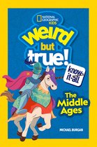 Weird But True- Weird But True Know-It-All: The Middle Ages
