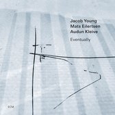 Jacob Young, Mats Eilertsen, Audun Kleive - Eventually (CD)