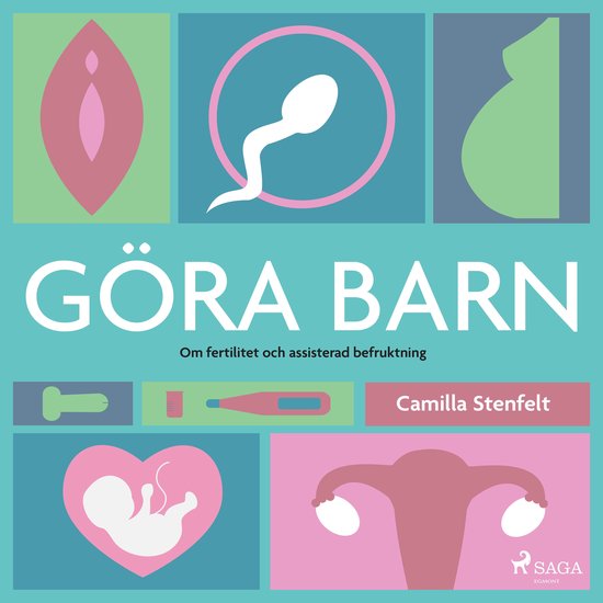 Göra barn : om fertilitet och assisterad befruktning - cover