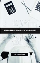The Blueprint To Upgrade Your Credit