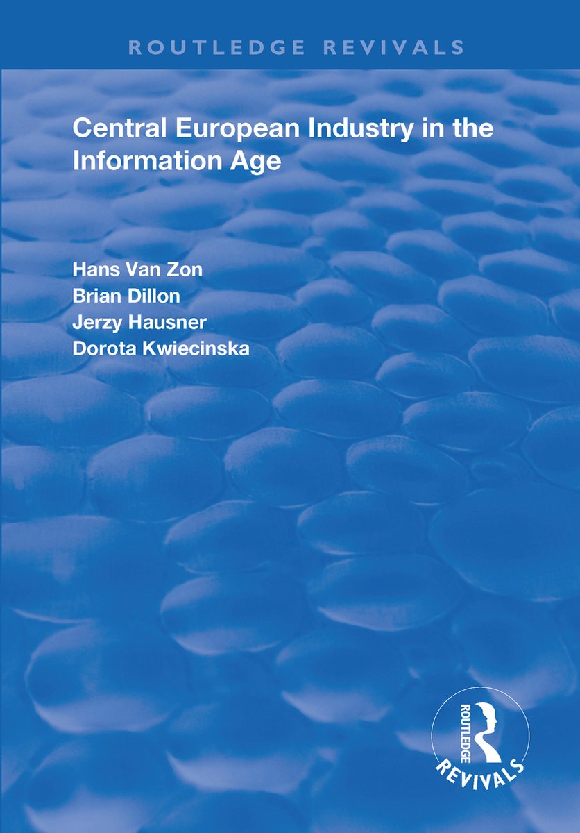 Routledge Revivals- Central European Industry in the Information Age - Hans van Zon