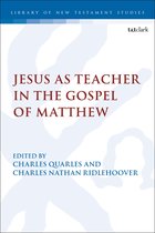The Library of New Testament Studies- Jesus as Teacher in the Gospel of Matthew