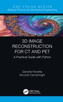 Focus Series in Medical Physics and Biomedical Engineering- 3D Image Reconstruction for CT and PET