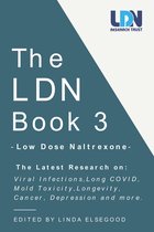 The LDN Book 3: Low Dose Naltrexone. The Latest Research on: Viral Infections, Long COVID, Mold Toxicity, Longevity, Cancer, Depression and More.
