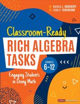 Corwin Mathematics Series - Classroom-Ready Rich Algebra Tasks, Grades 6-12