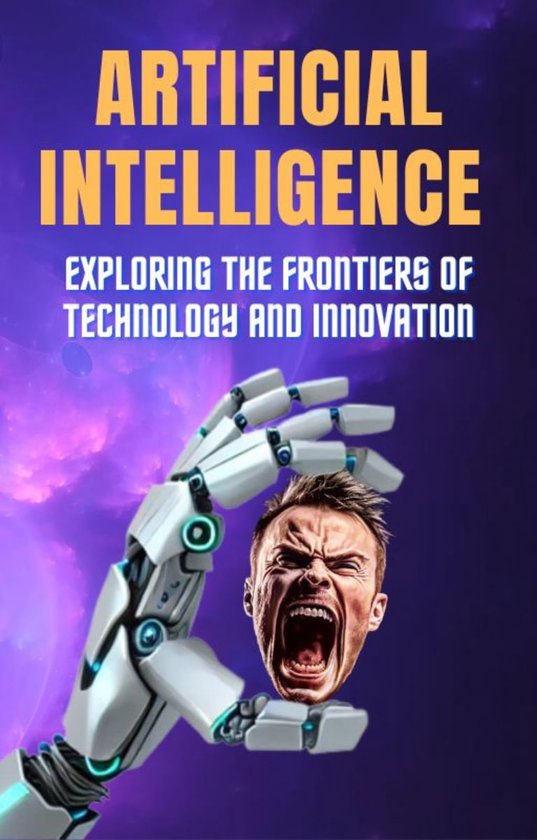 Artificial Intelligence Exploring the Frontiers of Technology and ...