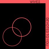 Wives - Devoted To You (LP)