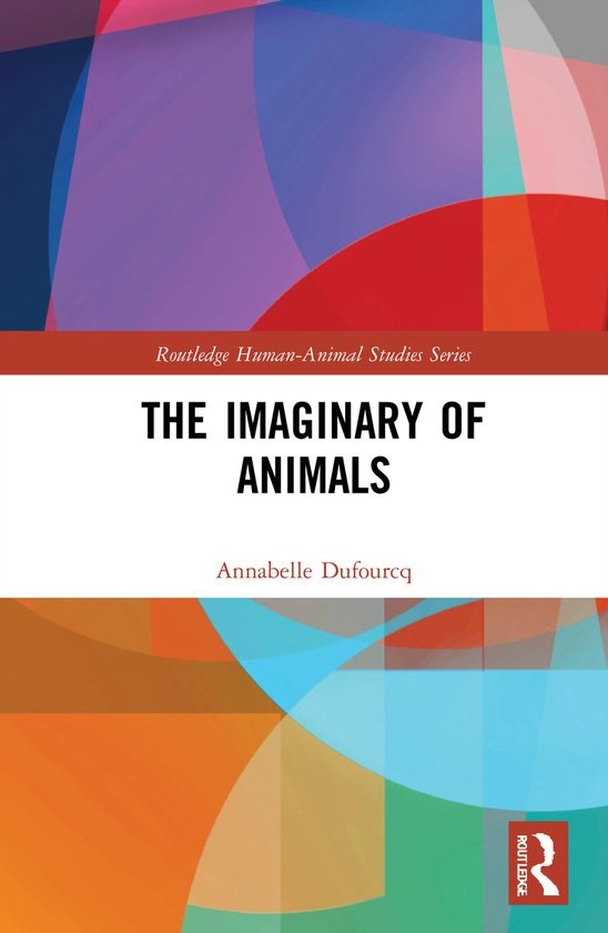 Routledge Human-Animal Studies Series-The Imaginary of Anima ... - cover