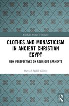 Routledge Studies in Religion- Clothes and Monasticism in Ancient Christian Egypt