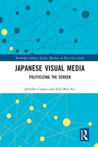 Routledge Culture, Society, Business in East Asia Series- Japanese Visual Media