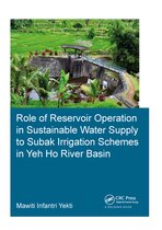 IHE Delft PhD Thesis Series- Role of Reservoir Operation in Sustainable Water Supply to Subak Irrigation Schemes in Yeh Ho River Basin