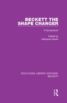 Routledge Library Editions: Beckett- Beckett the Shape Changer