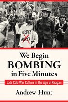 Culture and Politics in the Cold War and Beyond- We Begin Bombing in Five Minutes