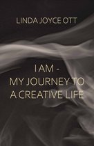I AM: My JourneyTo A Creative Life