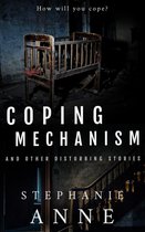 Coping Mechanism and Other Disturbing Stories