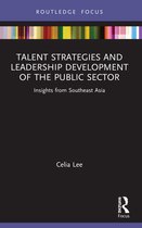 Routledge Focus on Public Governance in Asia- Talent Strategies and Leadership Development of the Public Sector