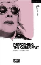 Methuen Drama Agitations: Text, Politics and Performances- Performing the Queer Past