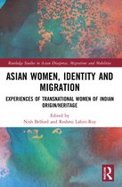 Routledge Studies in Asian Diasporas, Migrations and Mobilities- Asian Women, Identity and Migration