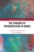 Routledge Advances in Game Studies-The Paradox of Transgression in Games