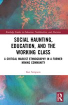 Routledge Studies in Education, Neoliberalism, and Marxism- Social Haunting, Education, and the Working Class