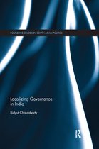 Routledge Studies in South Asian Politics- Localizing Governance in India
