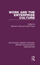 Routledge Library Editions: British Sociological Association- Work and the Enterprise Culture