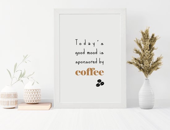Today's good mood is sponsored by coffee | incl. lijst | A4 poster | kantoor interieur | koffie | koffietafel | coffee corner | muur decoratie