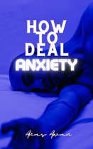 How to deal Anxiety