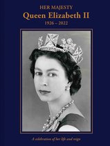 Her Majesty Queen Elizabeth II: 1926–2022